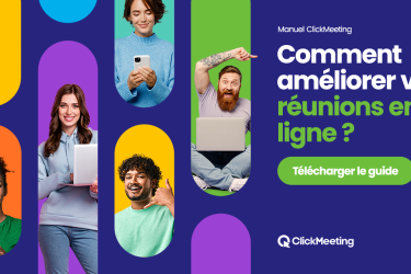 Téléchargez le manuel ClickMeeting : Les secrets d’une réunion en ligne réussie !