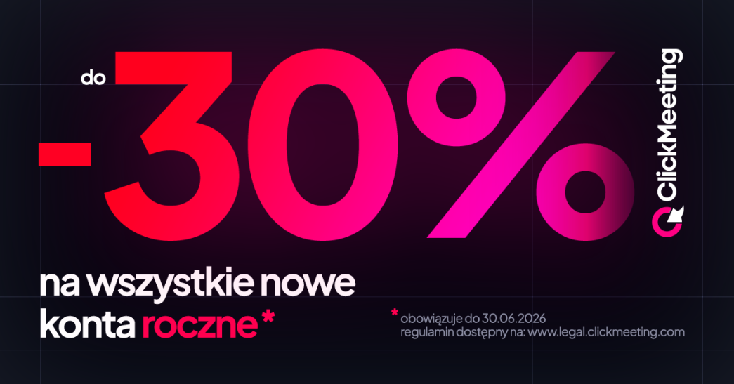 Promocja -30% na wszystkie nowe konta roczne w ClickMeeting