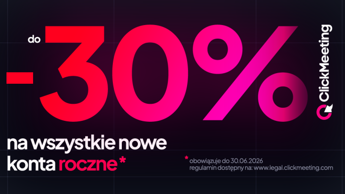 Promocja -30% na wszystkie nowe konta roczne w ClickMeeting