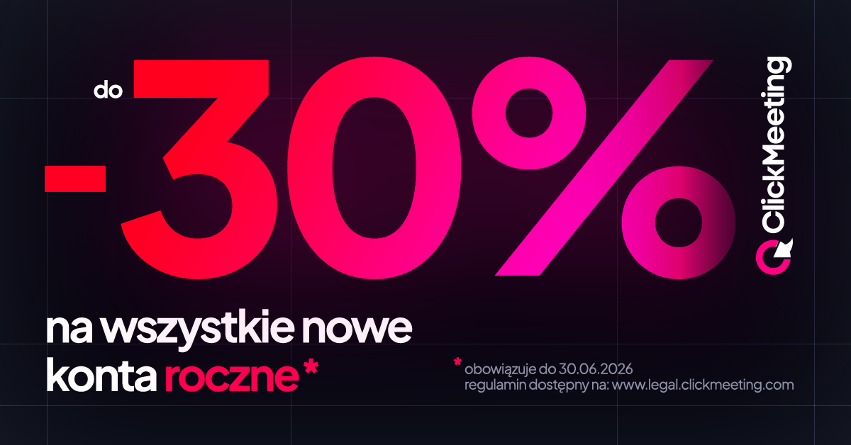 Promocja -30% na wszystkie nowe konta roczne w ClickMeeting